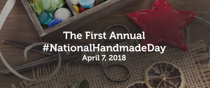 Let’s Celebrate The First National Handmade Day!